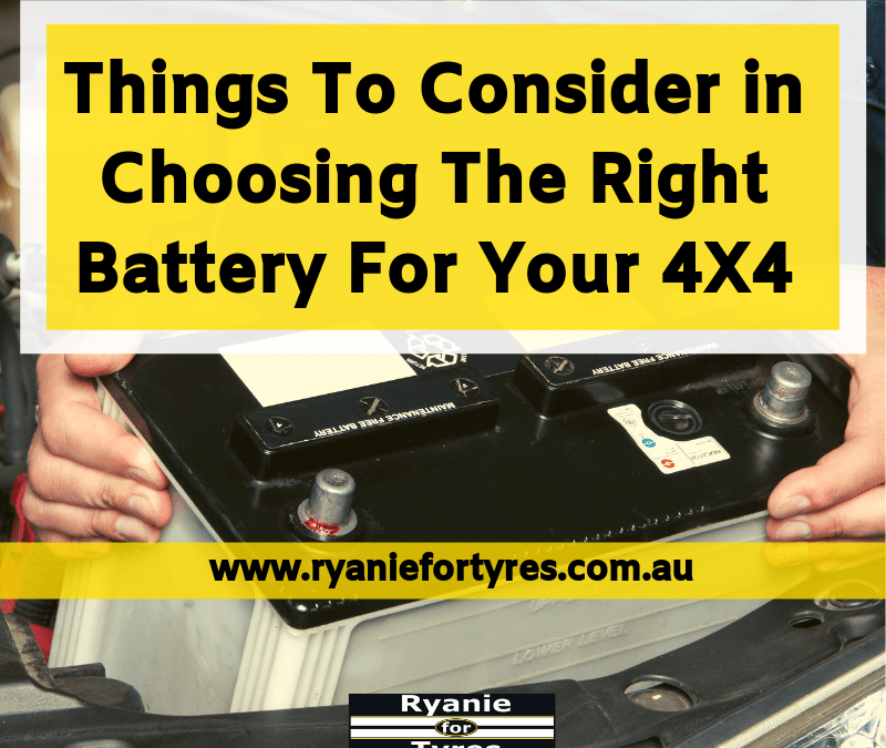 Things To Consider in Choosing The Right Battery For Your 4X4